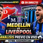 Medellín vs Liverpool en vivo hoy: previa y análisis de fútbol en la red multiplataforma de Deportes al Instante y StreamForce 360